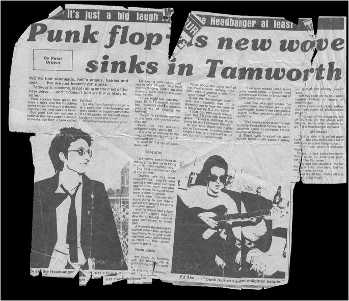 A special report on 'Punks in Tamworth' appeared in the Tamworth Herald in August 1977. The reporter with his extensive skills in investigative reporting had only found two punks in the whole of Tamworth, Ed Ake and a girl known as 'Suzie Headbanger'.